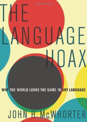 Cover for The Language Hoax: Why the World Looks the Same in Any Language