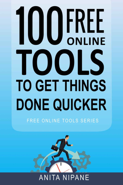 Cover for 100+ Free Online Tools to Get Things Done Quicker