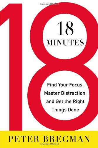Cover for 18 Minutes: Find Your Focus, Master Distraction, and Get the Right Things Done
