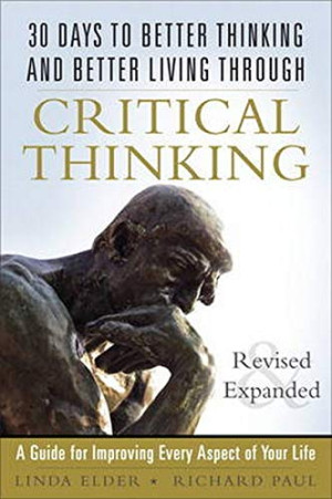 Cover for 30 Days to Better Thinking and Better Living Through Critical Thinking: A Guide for Improving Every Aspect of Your Life