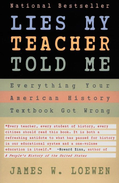 Cover for Lies My Teacher Told Me: Everything Your American History Textbook Got Wrong