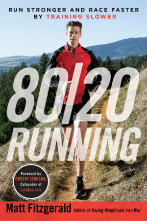 Cover for 80/20 running : run stronger and race faster by training slower