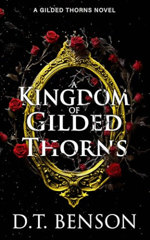 Cover for A Kingdom of Gilded Thorns