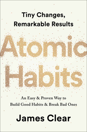 Cover for Atomic Habits: An Easy & Proven Way to Build Good Habits & Break Bad Ones