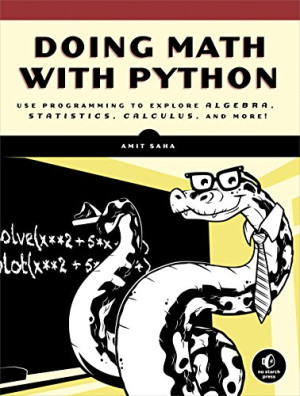 Cover for Doing Math with Python: Use Programming to Explore Algebra, Statistics, Calculus, and More!