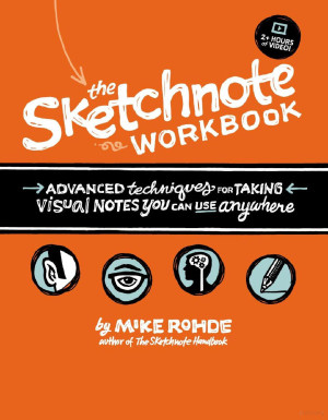 Cover for The Sketchnote Workbook Advanced techniques for taking visual notes you can use anywhere