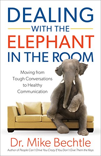 Cover for Dealing with the Elephant in the Room: Moving from Tough Conversations to Healthy Communication