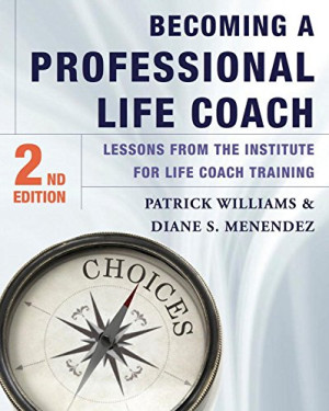 Cover for Becoming a Professional Life Coach: Lessons from the Institute of Life Coach Training