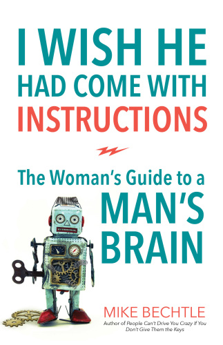 Cover for I wish he had come with instructions: the woman's guide to a man's brain