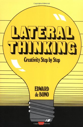 Cover for Lateral Thinking: Creativity Step By Step