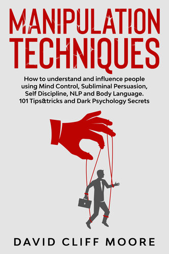 Cover for Manipulation Techniques: How to understand and influence people using Mind Control, Subliminal Persuasion, Self Discipline, NLP and Body Language. 101 Tips&tricks and Dark Psychology Secrets