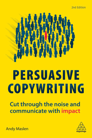 Cover for Persuasive Copywriting: Cut Through the Noise and Communicate With Impact