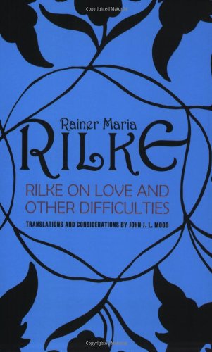 Cover for Rilke on Love and Other Difficulties: Translations and Considerations