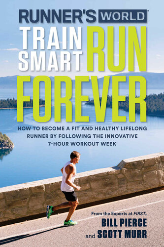 Cover for Runner's World Train Smart, Run Forever: How to Become a Fit and Healthy Lifelong Runner by Following the Innovative 7-Hour Workout Week
