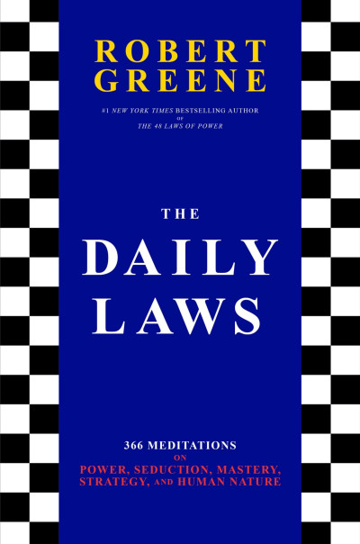 Cover for The Daily Laws: 366 Meditations on Power, Seduction, Mastery, Strategy, and Human Nature