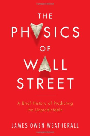 Cover for The Physics of Wall Street: A Brief History of Predicting the Unpredictable