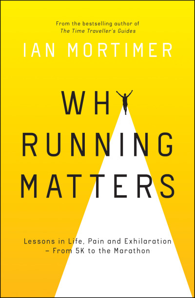 Cover for Why Running Matters: Lessons in Life, Pain and Exhilaration – From 5K to the Marathon