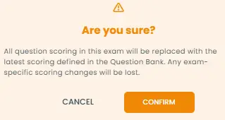 Before proceeding, a confirmation popup appears, stating that all Question Bank scoring will be replaced by the current test settings and cannot be recovered.