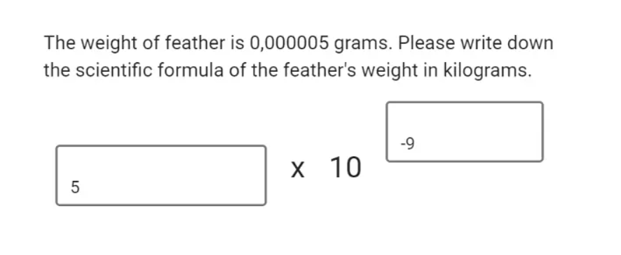 An open ended question example that is expected to be answered with scientific notation.