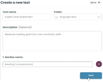 Enter your test details, organize it into sections, and click Save to create your test.