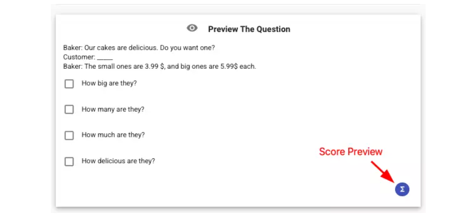 You can check how the question will look during the exam by previewing the question. By previewing the score, you can also check how many points the candidate will get by marking each answer.