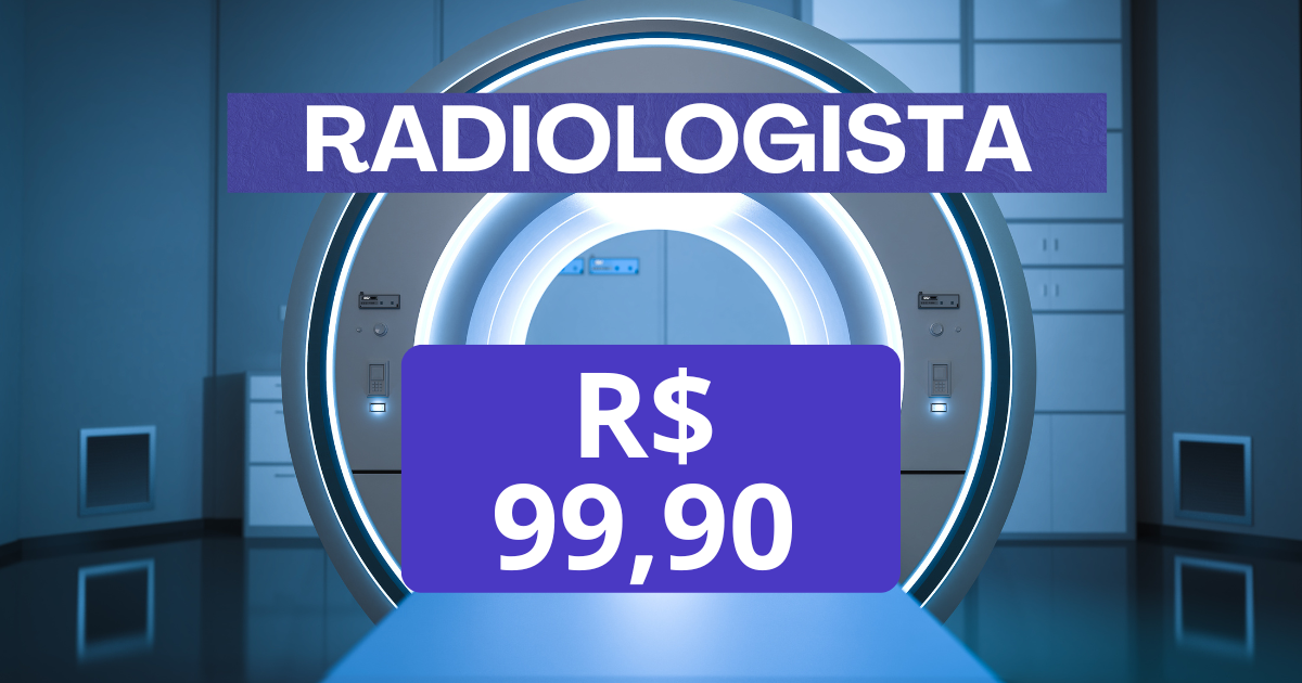 Radiologista - Consulta R$ 99,90