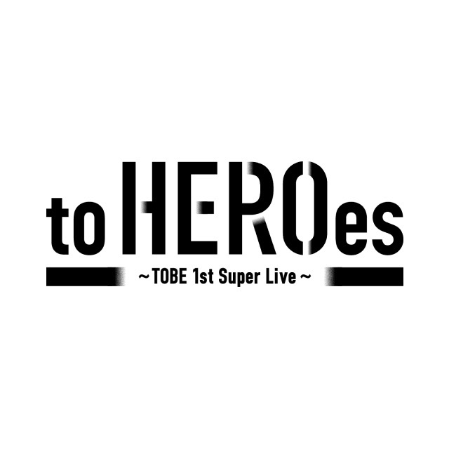 to HEROes 〜TOBE 1st Super Live〜