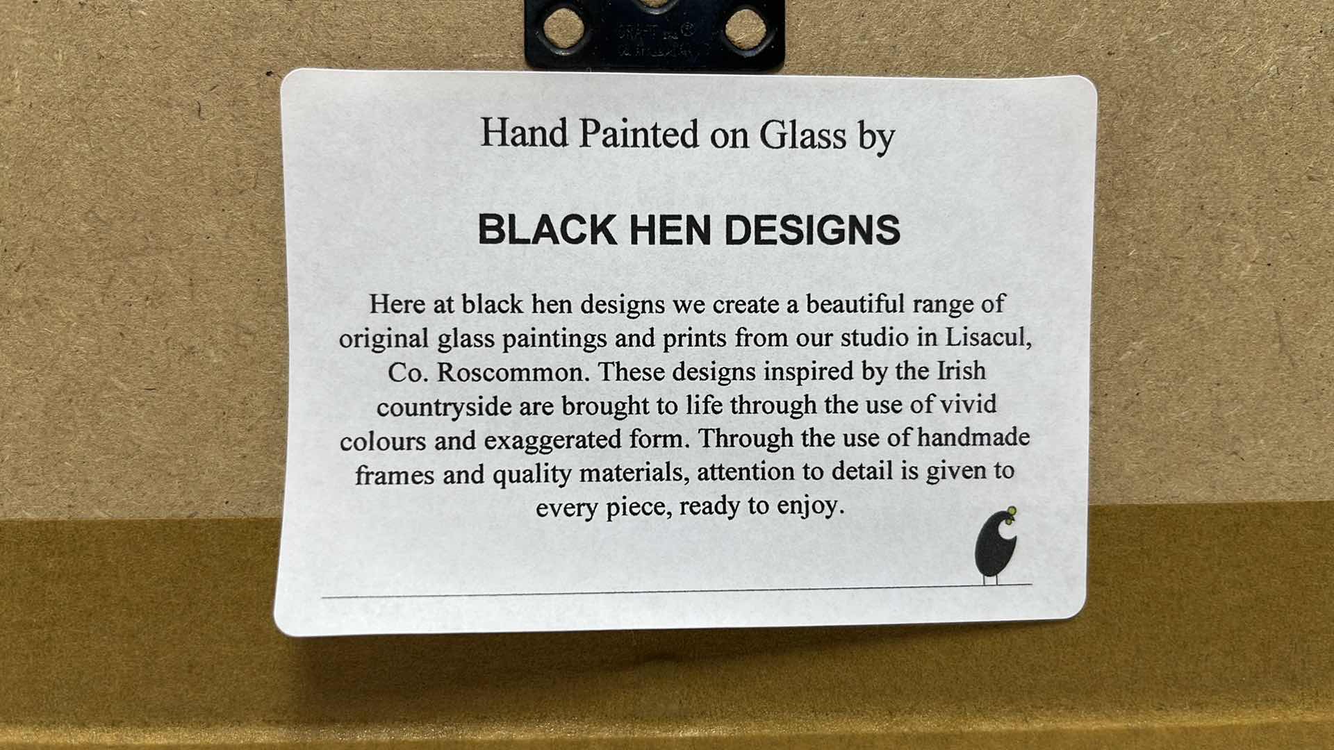 Photo 7 of BLACK HEN DESIGNS, ROSCOMMON IRELAND, FRANED HAND PAINTED ON GLASS “DARE TO BE DIFFERENT”, TITLED & SIGNED BY ARTIST .75” X 15” H7.5”