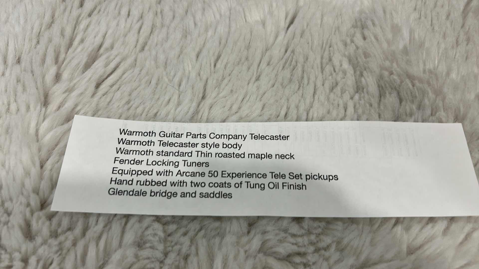 Photo 1 of WARMOTH GUITAR PARTS COMPANY TELECASTER
WARMOTH TELECASTER STYLE BODY
WARMOTH STANDARD THIN ROASTED MAPLE NECK
FENDER LOCKING TUNERS
EQUIPPED WITH ARCANE 50 EXPERIENCE TELE SET PICKUPS
HAND RUBBED WITH TWO COATS OF TUNG OIL FINISH
GLENDALE BRIDGE AND SAD