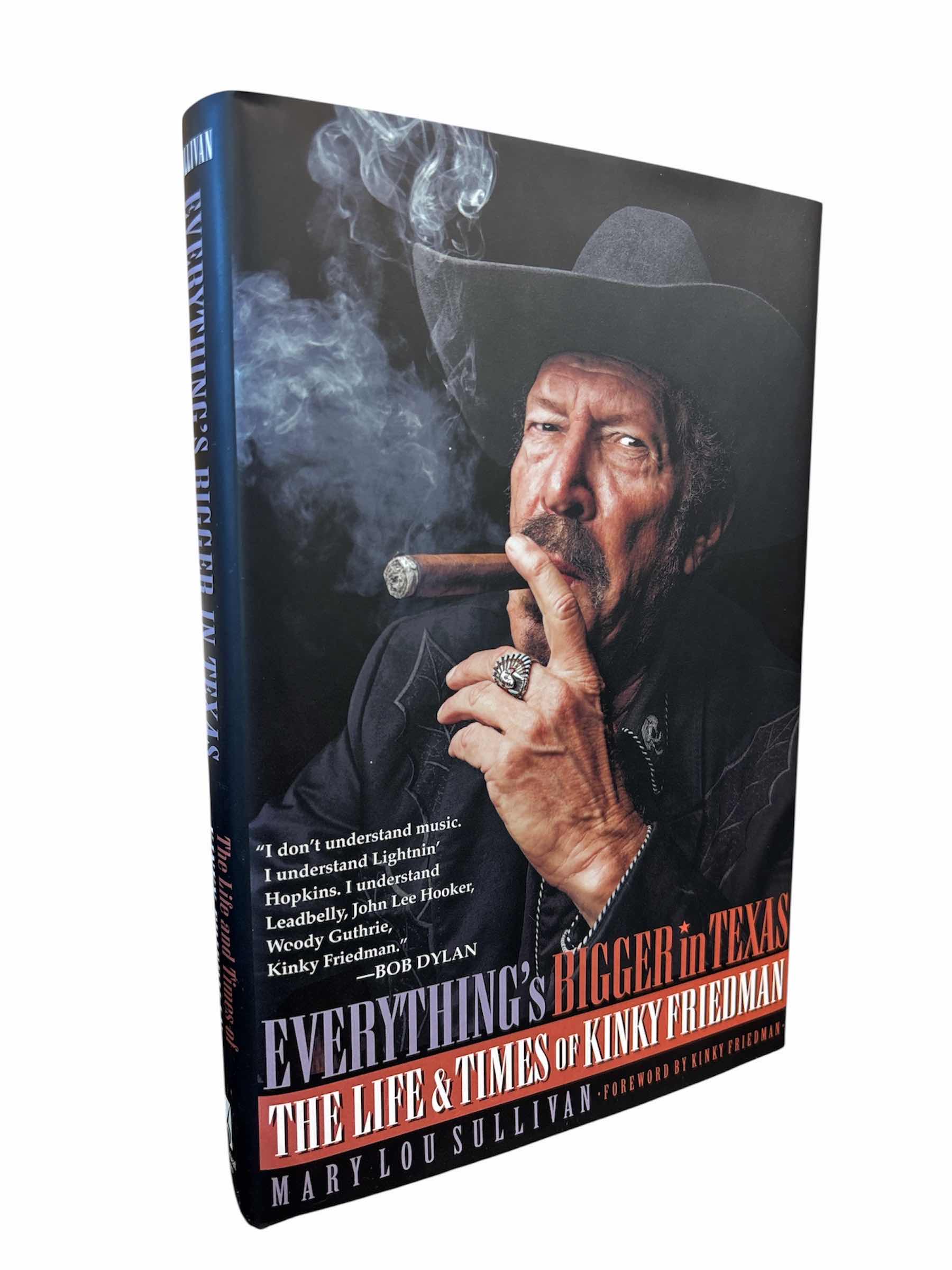 Photo 1 of NEW EVERYTHING’S BIGGER IN TEXAS, THE LIFE & TIMES OF KINKY FRIEDMAN HARDBACK BOOK BY MARYLOU SULLIVAN, 332 PGS
