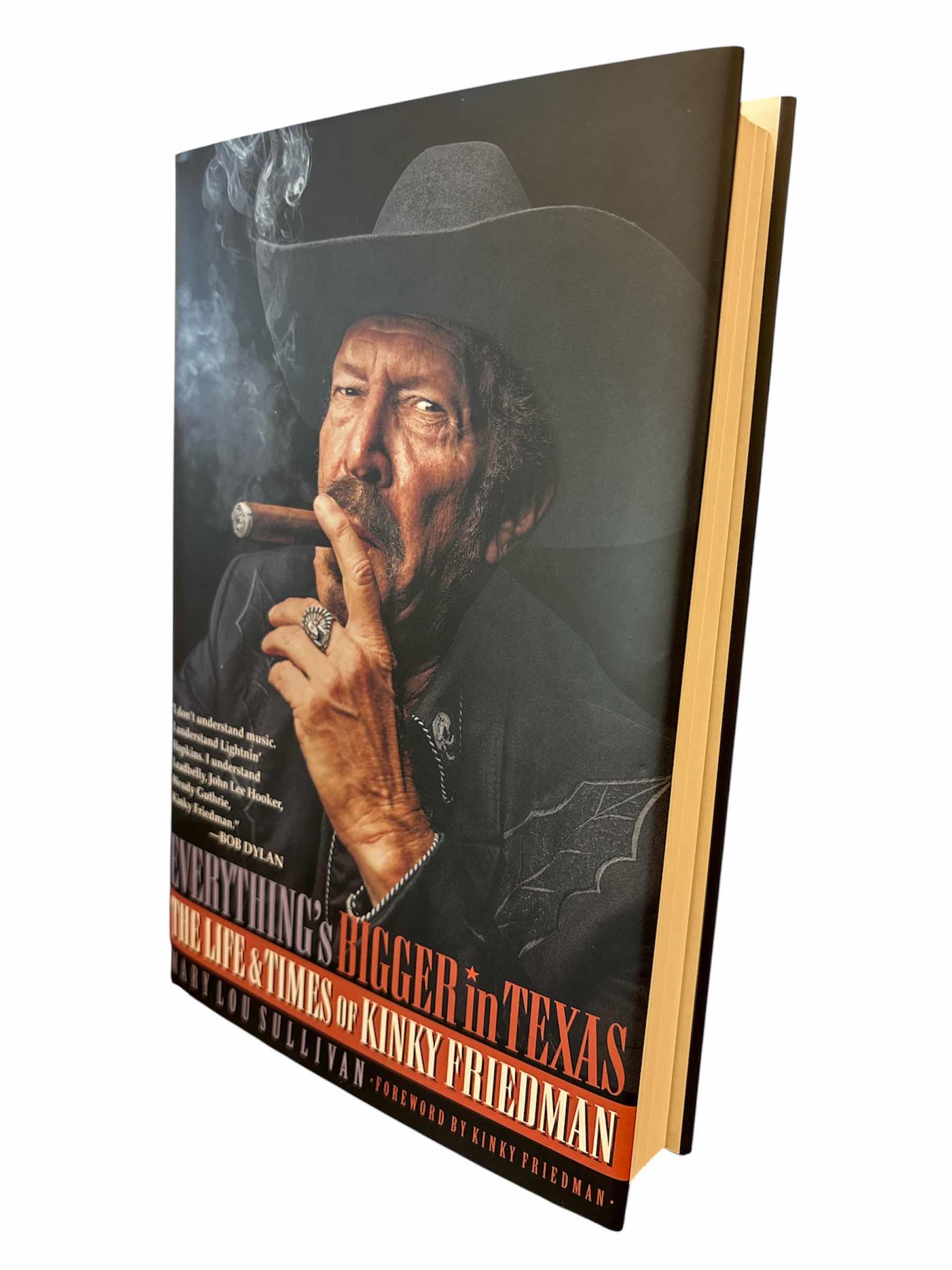 Photo 1 of NEW EVERYTHING’S BIGGER IN TEXAS, THE LIFE & TIMES OF KINKY FRIEDMAN HARDBACK BOOK BY MARYLOU SULLIVAN, 332 PGS