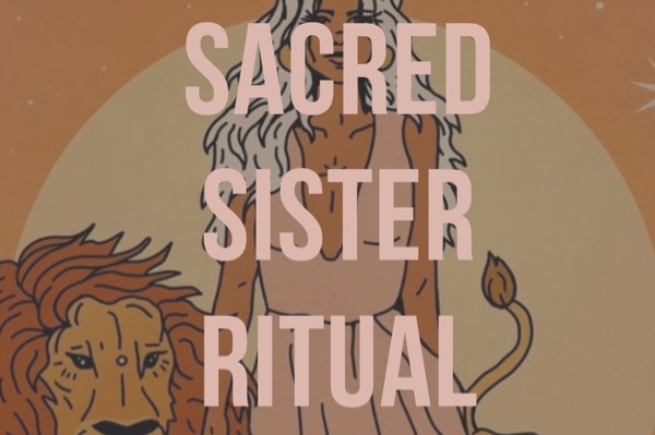 Sacred Sister Ritual; Tantra & Shamanism for the Urban Woman